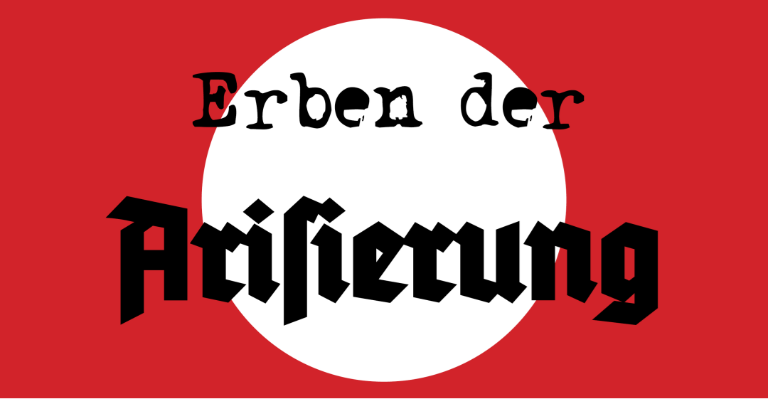 Die Erben der Arisierung – Wir wissen, was wir haben. Wissen wir, woher es stammt?